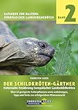 Der Schildkröten-Gärtner - Naturnahe Ernährung Europäischer Landschildkröten: Über 65 geeignete Futterpflanzen sowie Anleitungen, Tipps und Tricks zur ... zur Haltung Europäischer Landschildkröten)